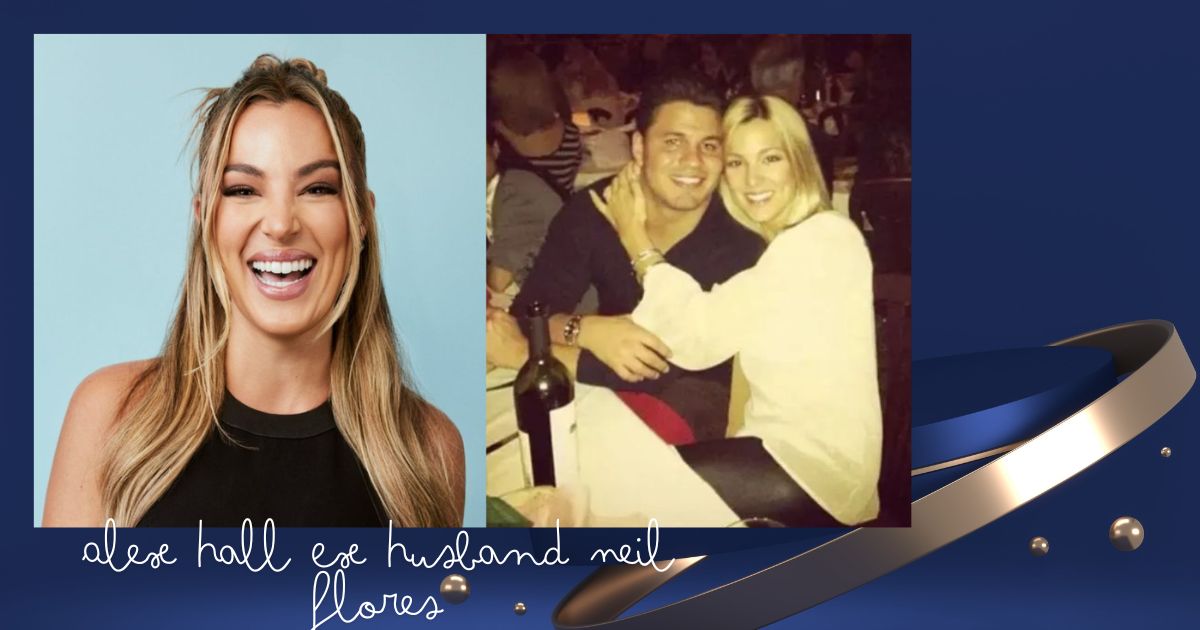 Alex Hall Ex Husband Neil Flores – Current Relationship Details