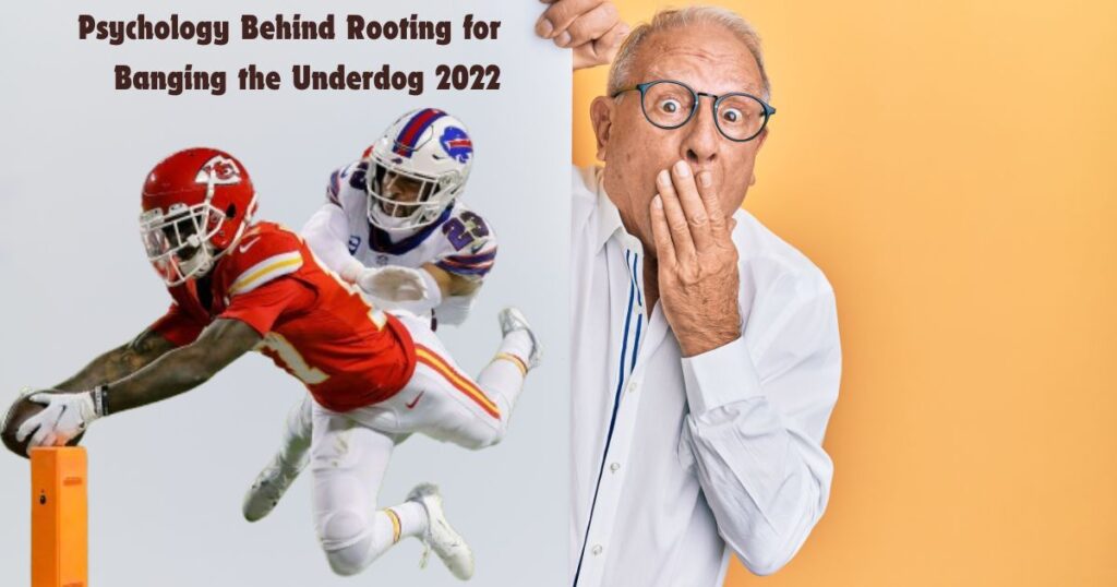 The Psychology Behind Rooting for Banging the Underdog 2022