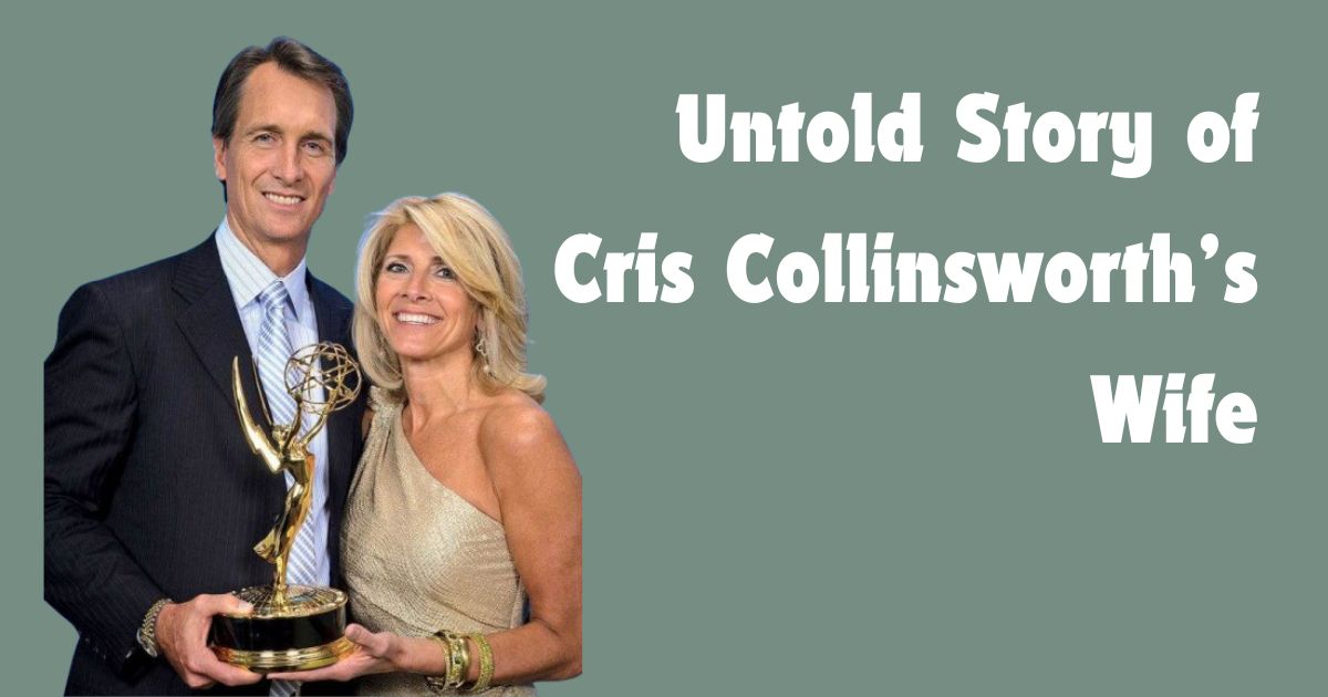 The Untold Story of Cris Collinsworth’s Wife