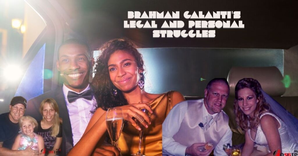 Brahman Galanti's Legal and Personal Struggles