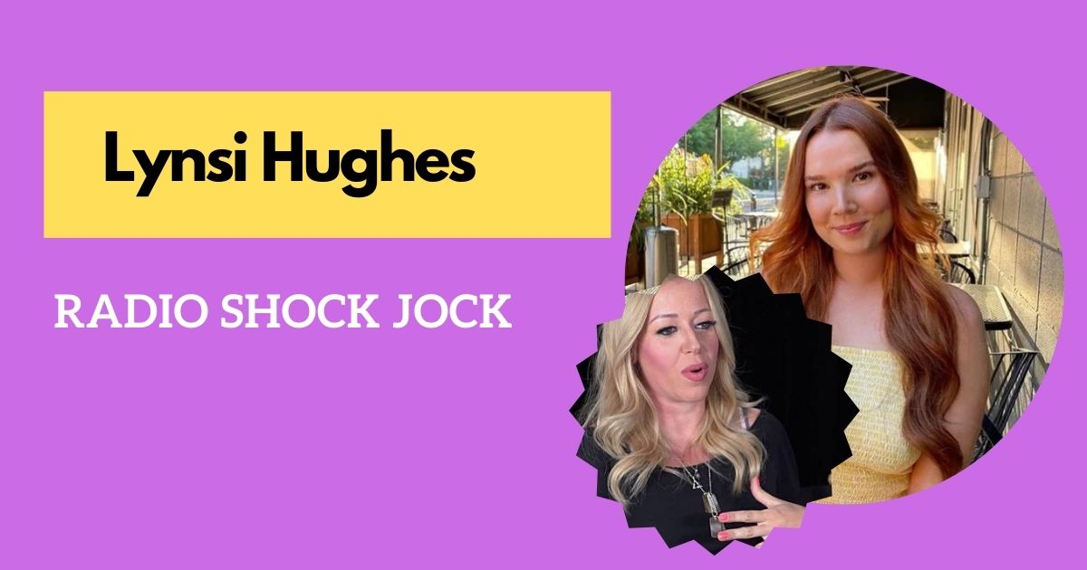 Lynsi Hughes: The Woman Behind the Radio Shock Jock