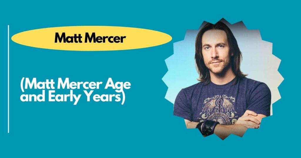 Matt Mercer Age and Early Years