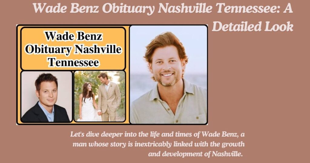 Wade Benz Obituary Nashville Tennessee: A Detailed Look