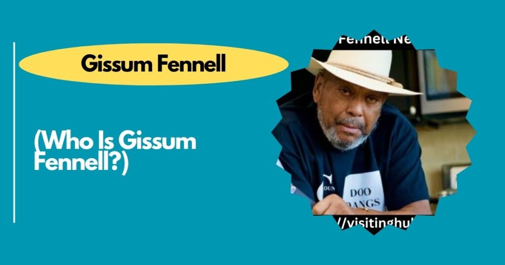 Who Is Gissum Fennell?