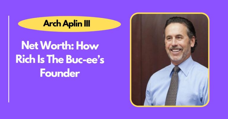 Arch Aplin III Net Worth: How Rich Is The Buc-ee’s Founder?