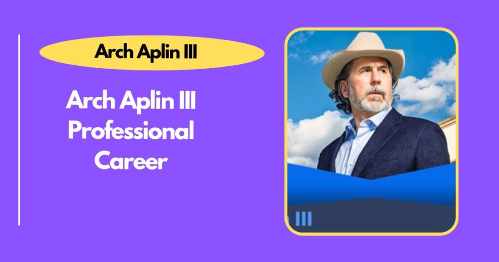 Arch Aplin III Professional Career