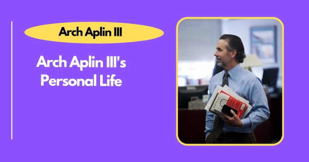 Arch Aplin III's Personal Life