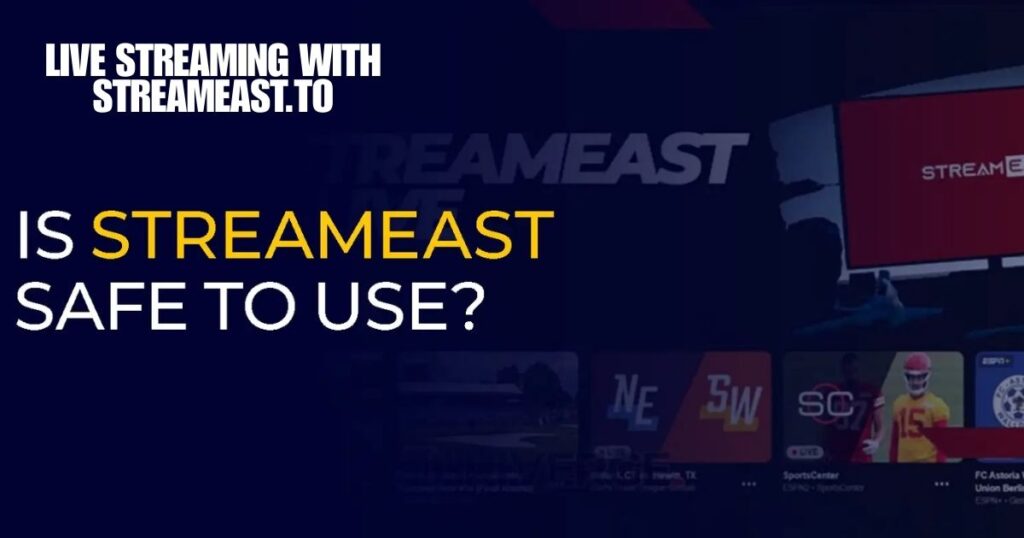 Are There Any Risks Associated with Using Streameast.to