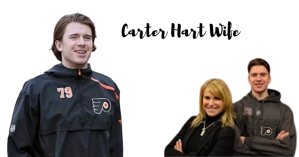 Carter Hart Wife, Bio, Age, Career, Net Worth, Height 2024