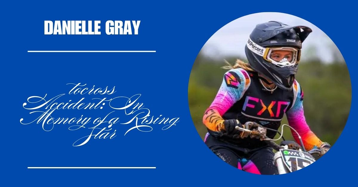 Danielle Gray Motocross Accident: In Memory of a Rising Star