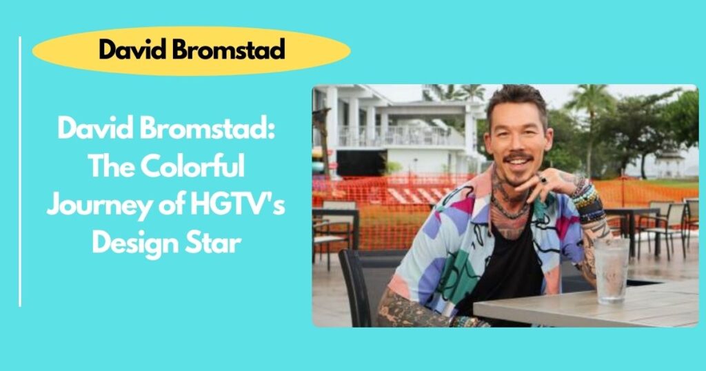 David Bromstad: The Colorful Journey of HGTV's Design Star