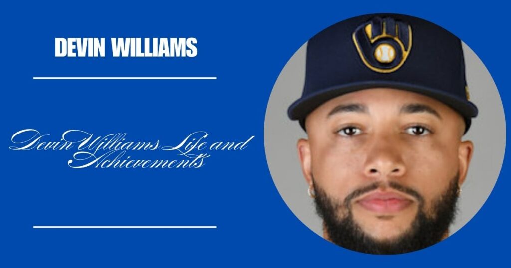 Devin Williams Life and Achievements