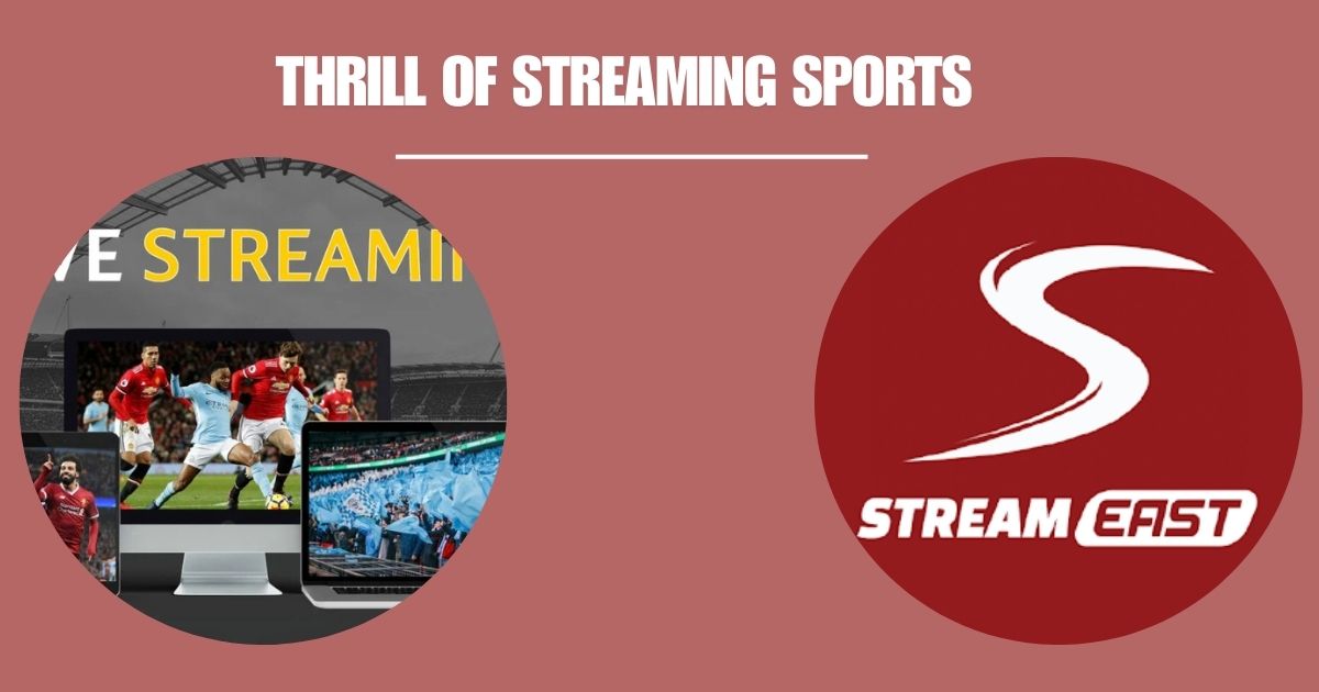 Discover The Thrill Of Streaming Sports With Streameast Live