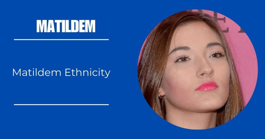 Matildem Ethnicity