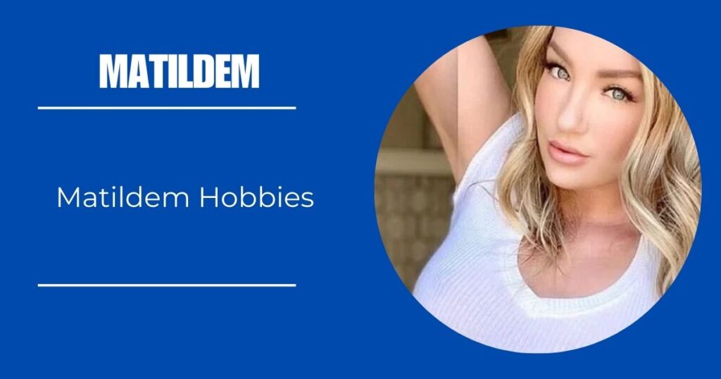 Matildem Hobbies