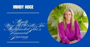 Mindy Noce Net Worth: The Multifaceted Star’s Financial Journey