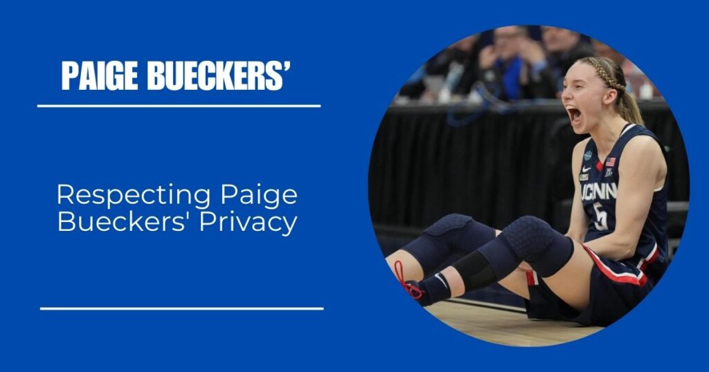 Respecting Paige Bueckers' Privacy