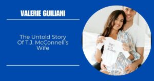 Valerie Guiliani: The Untold Story Of T.J. McConnell’s Wife