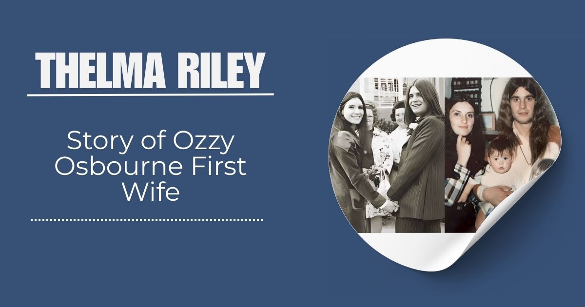 Who is Thelma Riley? The Untold Story of Ozzy Osbourne First Wife