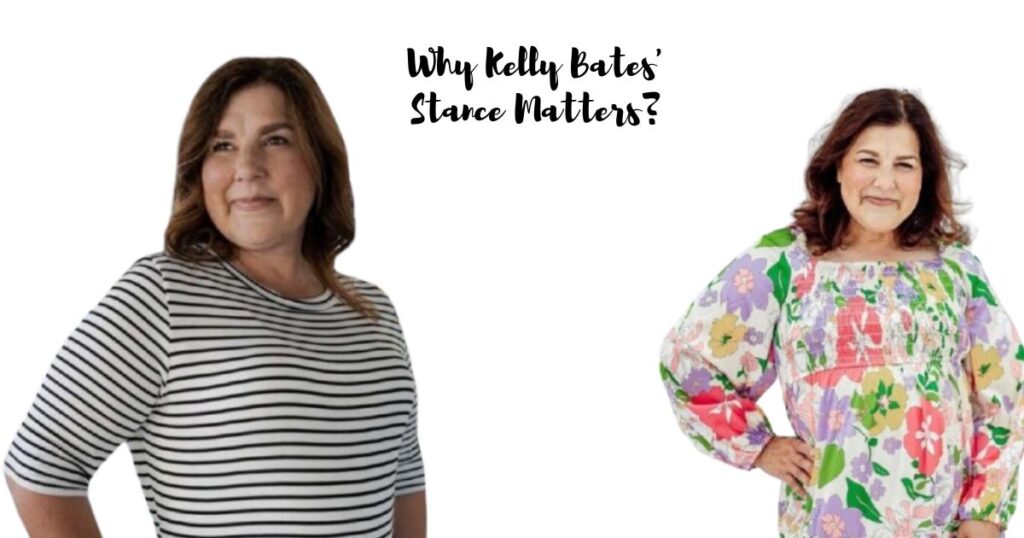 Why Kelly Bates' Stance Matters?