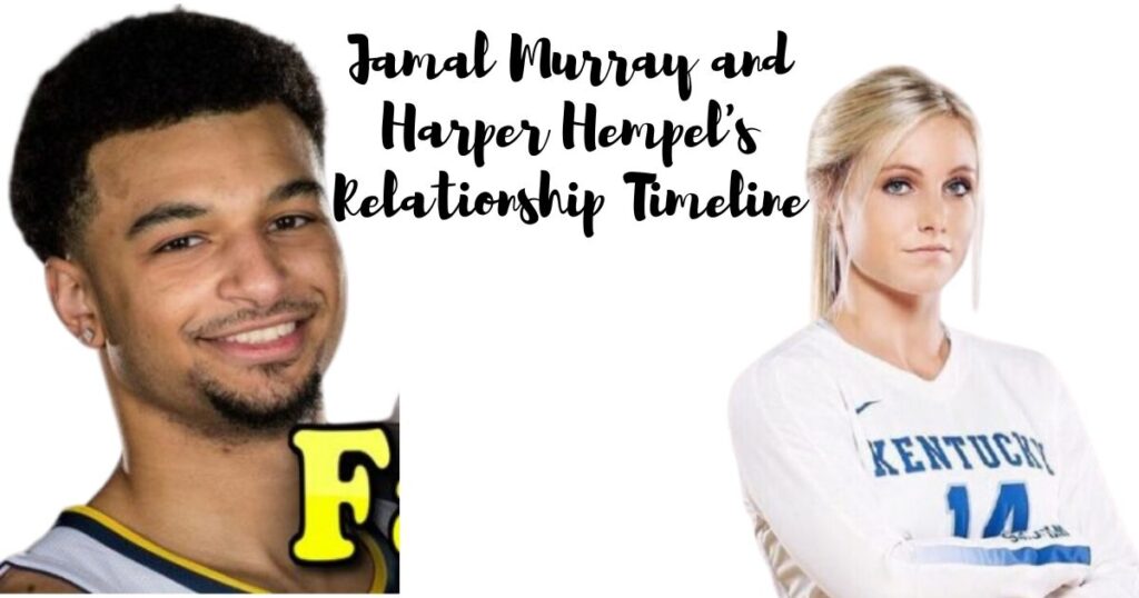 Jamal Murray and Harper Hempel's Relationship Timeline