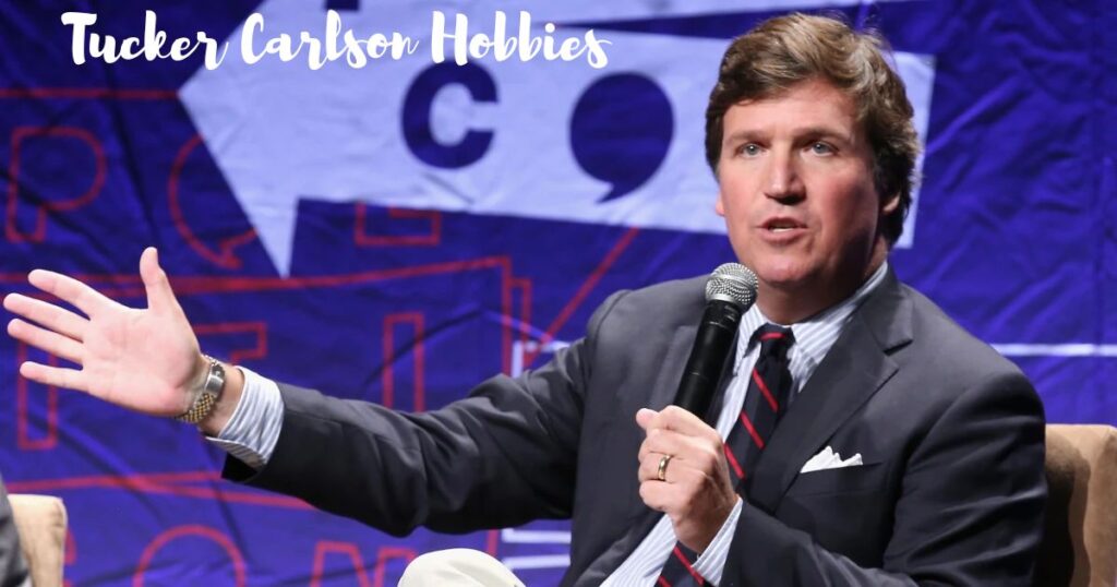 Tucker Carlson Hobbies